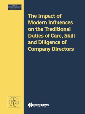 cover image of The Impact of Modern Influences on the Traditional Duties of Care, Skill and Diligence of Company Directors